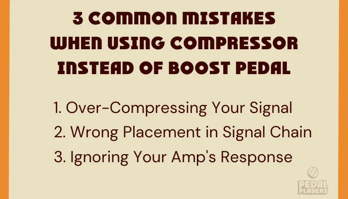 Infographic showing three common mistakes when using compressor instead of boost pedal: over-compressing signal, wrong signal chain placement, and ignoring amp headroom response