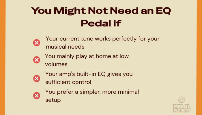 Infographic listing reasons you might not need a guitar EQ pedal.